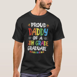 Proud Daddy Of A 5th Grade Graduate Graduation Cla T-Shirt