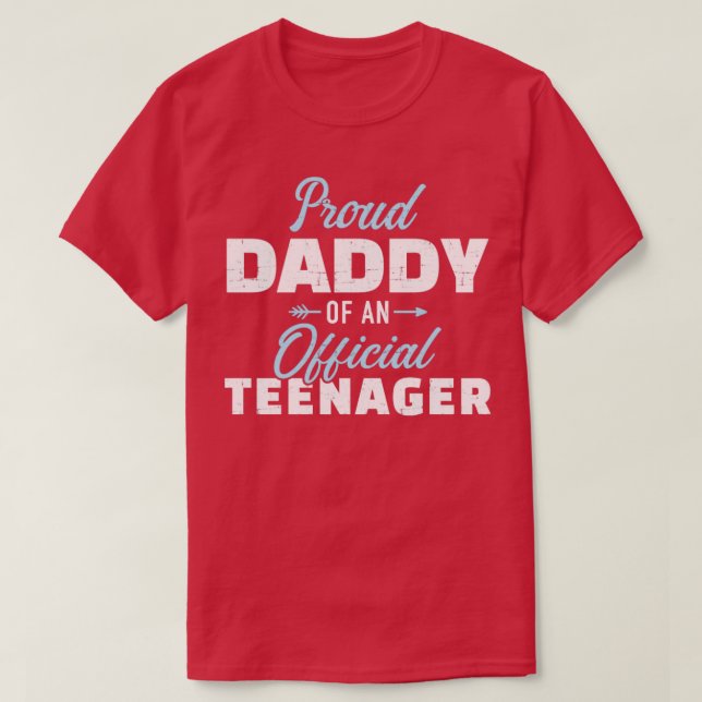 Proud daddy of a teenager 13th birthday T-Shirt (Design Front)