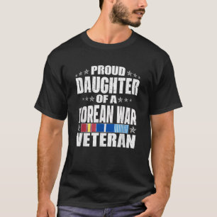 Proud Daughter Of A Korean War Veteran Veterans Fa T-Shirt