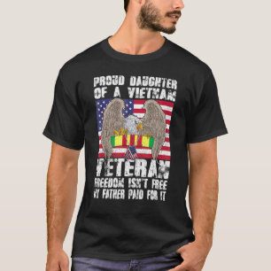 Proud Daughter Of A Vietnam Veteran Freedom Isn T  T-Shirt