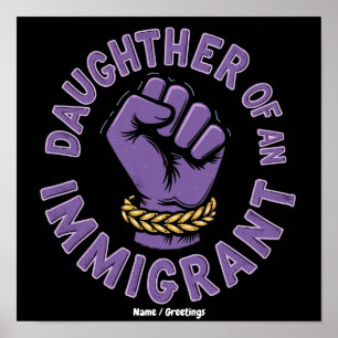 Proud Daughter of an Immigrant Embracing Heritage Poster