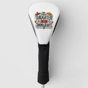 Proud Daughter of an Immigrant Mexican Golf Head Cover