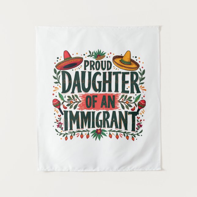 Proud Daughter of an Immigrant Mexican  Tapestry (Front)
