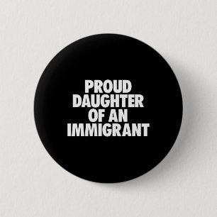 Proud Daughter Of An Immigrant Shirt Anti Trump Sh 6 Cm Round Badge