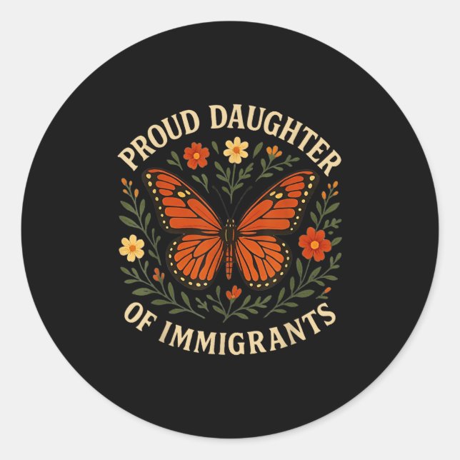Proud Daughter Of Immigrants Butterfly Flowers  Classic Round Sticker (Front)
