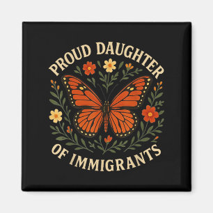 Proud Daughter Of Immigrants Butterfly Flowers Magnet