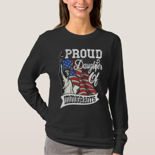 Proud Daughter Of Immigrants For Immigrant Women T-Shirt