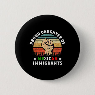 Proud Daughter Of Mexican Immigrants  6 Cm Round Badge