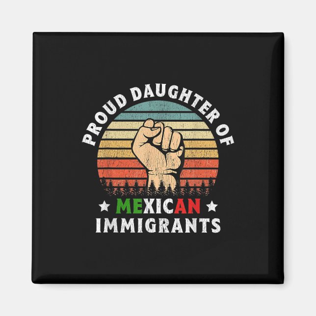 Proud Daughter Of Mexican Immigrants  Magnet (Front)