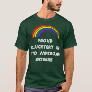Proud daughter of two awesome fathers LGBT  LGBT P T-Shirt