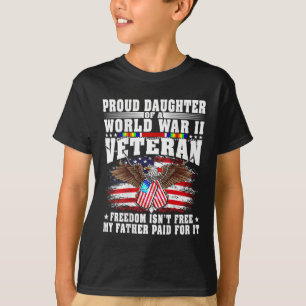 Proud Daughter Of World War 2 Veteran Military Vet T-Shirt
