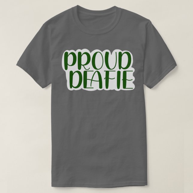 proud deafie dark green T-Shirt (Design Front)