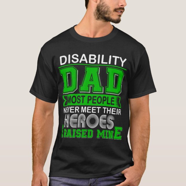 Proud Disability Dad I Raised Mine T-Shirt (Front)