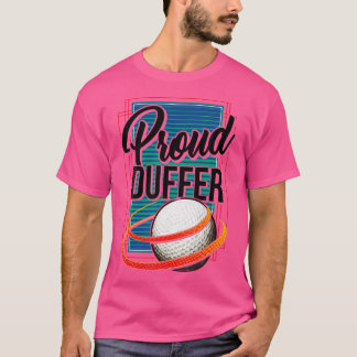 Proud Duffer Golf Golfer Golfing Cute Funny Fan Ga T-Shirt