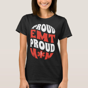 Proud EMT Proud Mom Paramedic Ambulance Mothers Da T-Shirt