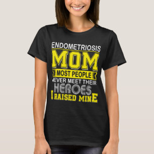 Proud Endometriosis Mum I Raised Mine T-Shirt