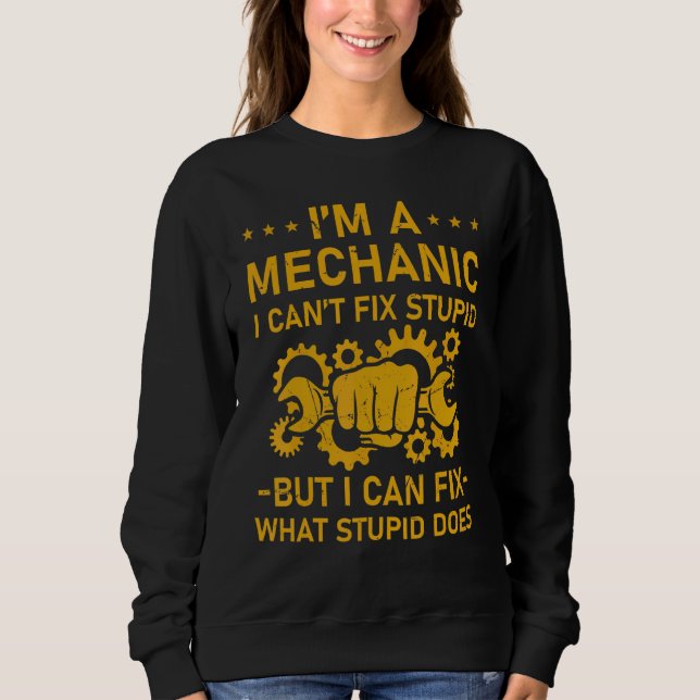 Proud Engineer Squad I'm Mechanic I Can Fix What S Sweatshirt (Front)