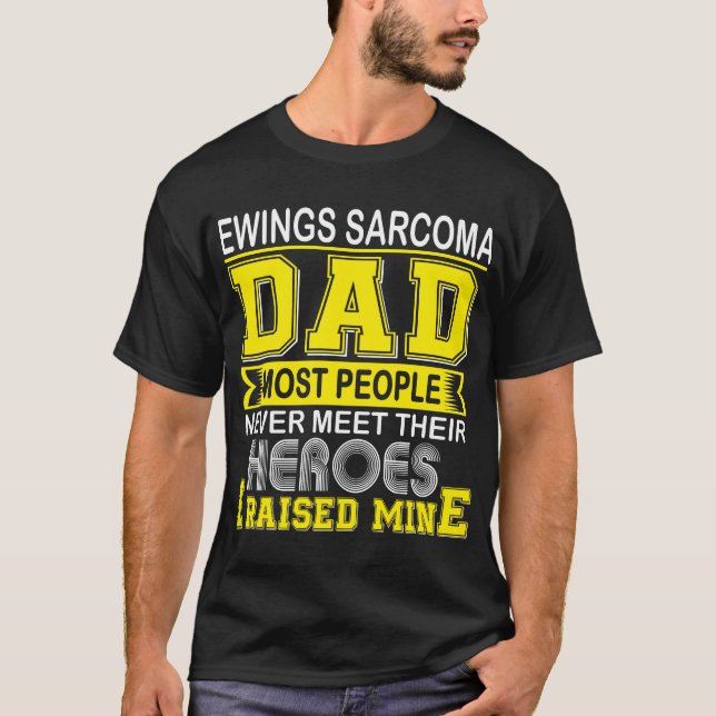 Proud Ewings Sarcoma Dad I Raised Mine T-Shirt (Front)