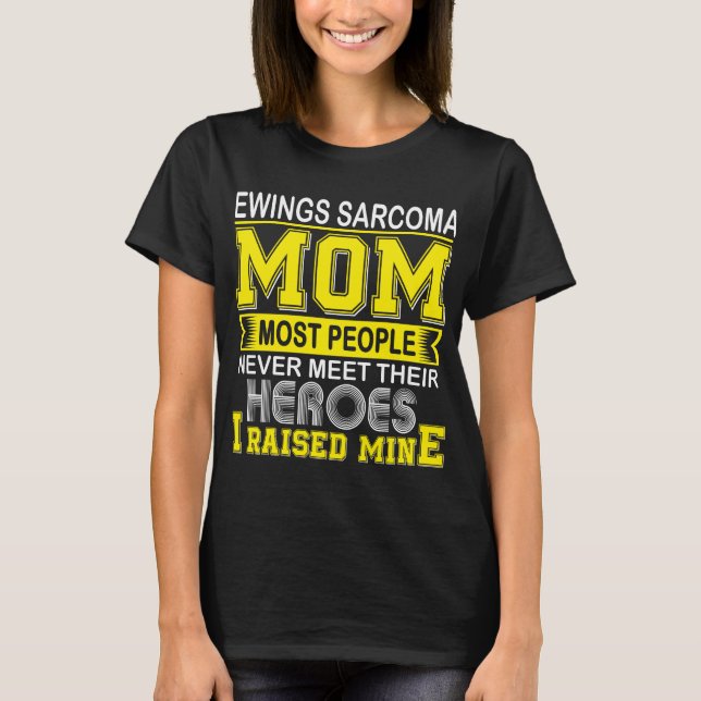 Proud Ewings Sarcoma Mum I Raised Mine T-Shirt (Front)
