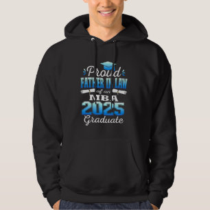 Proud Father In Law of Class Of 2025 MBA Graduate Hoodie
