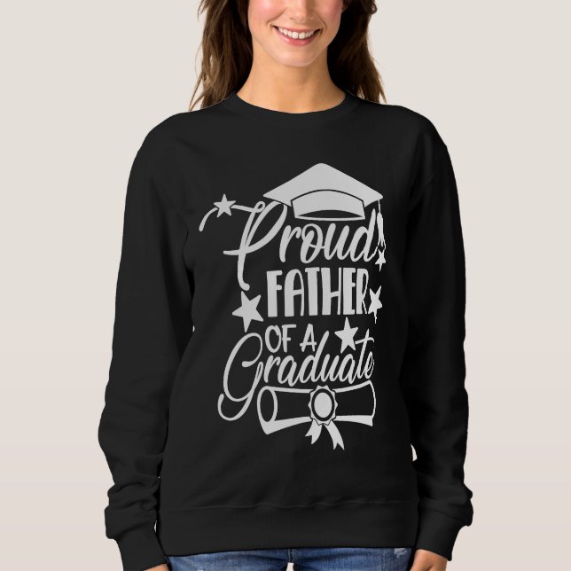 Proud Father of a 2021 College HS Graduation Famil Sweatshirt (Front)