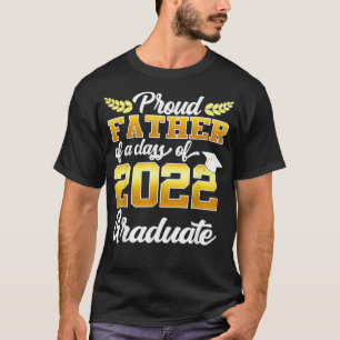 Proud Father of a Class of 2022 Graduate Funny Sen T-Shirt