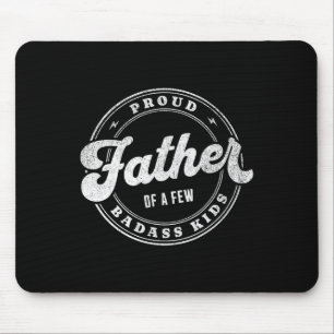 Proud Father Of A Few Bad Kids Funny Fathers Day  Mouse Pad