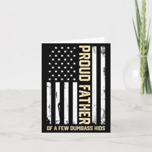 Proud Father Of A Few Dumb- Kids Funny Fathers Day Card