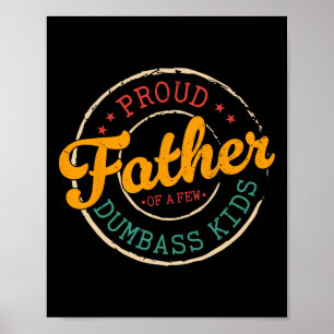 Proud Father Of A Few Dumb Kids Funny Vintage Fath Poster