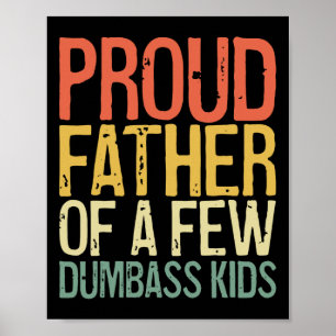 Proud Father Of A Few Dumb Kids Shirt Funny Father Poster