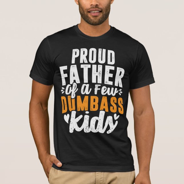 Proud Father Of a Few Kids T-Shirt (Front)