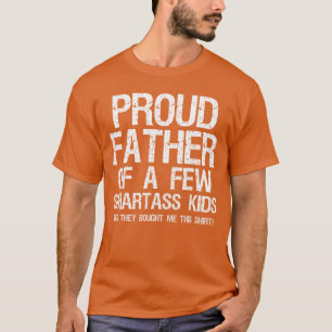 Proud Father of A Few Smartass Funny Fathers Day v T-Shirt