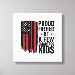 Proud Father of a Few Smartass Kids Patriotic Shir Canvas Print