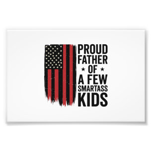 Proud Father of a Few Smartass Kids Patriotic Shir Photo Print