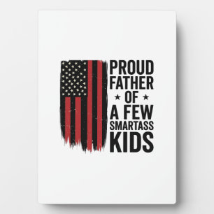 Proud Father of a Few Smartass Kids Patriotic Shir Plaque