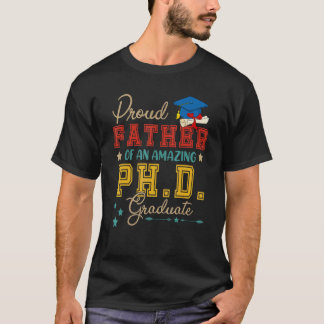 Proud Father Of An Amazing Doctor Of Philosophy Gr T-Shirt