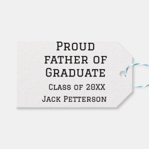 Proud father of graduate class of 20XX add name te Gift Tags