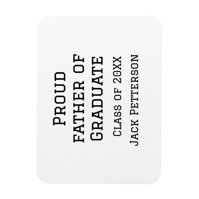 Proud father of graduate class of 20XX add name te Magnet (Vertical)