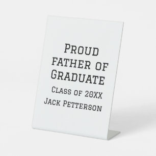 Proud father of graduate class of 20XX add name te Pedestal Sign