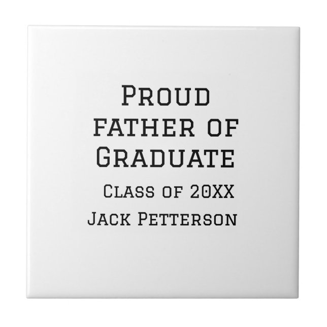 Proud father of graduate class of 20XX add name te Tile (Front)