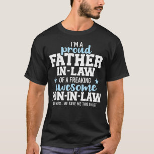 Proud fatherinlaw of a freaking awesome soninlaw T-Shirt
