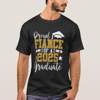 Proud Fiance Of A 2025 Graduate Fiance Graduation  T-Shirt