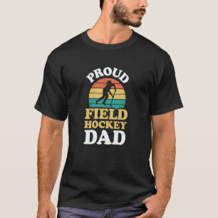Proud Field Hockey Dad Cool Field Hockey Parent T-Shirt