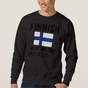 Proud Finnish Flag Finland Born Finnish Roots Sweatshirt
