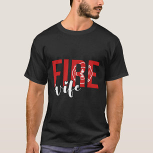 Proud Fire Wife Of Firefighter Wife Fireman Wife T-Shirt