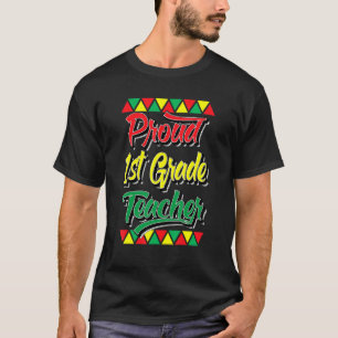Proud First 1st Grade Teacher Black History Month  T-Shirt