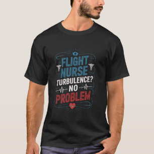Proud Flight Nurse Design for Flight Nurse and Fli T-Shirt