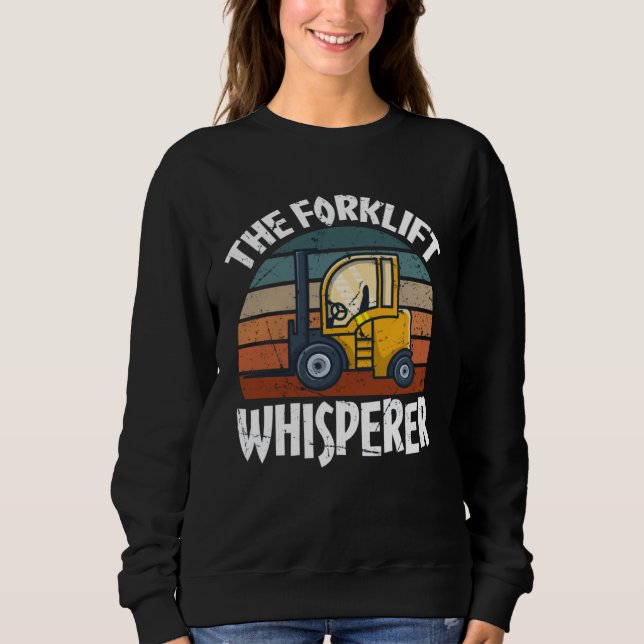 Proud Forklift Operator Warehouse Forklift Driver Sweatshirt (Front)
