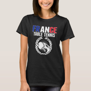 Proud France Table Tennis   French Ping Pong Suppo T-Shirt