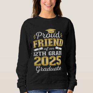 Proud Friend of 2025 12th Grade Graduate Family Hi Sweatshirt